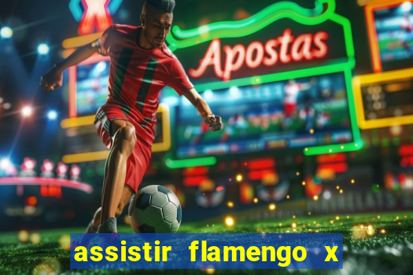 assistir flamengo x corinthians ao vivo multicanais